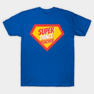 Dance Teacher Gifts | Super Dance Teacher T-Shirt